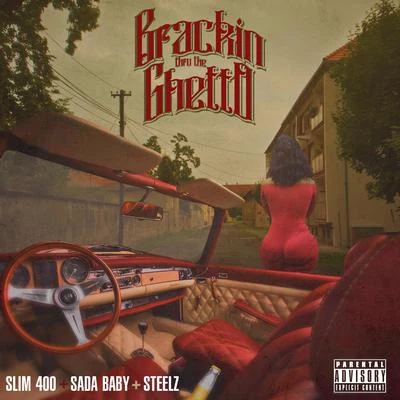 Steelz/Slim 400 Brackin Thru The Ghetto (Feat. Sada Baby)