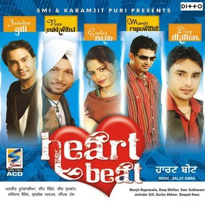 Veer Sukhwant/Jatinder Gill/Deepak Hans/Deep Dhillon/Manjit Rupowalia/Gurlej Akhtar Heart Beat