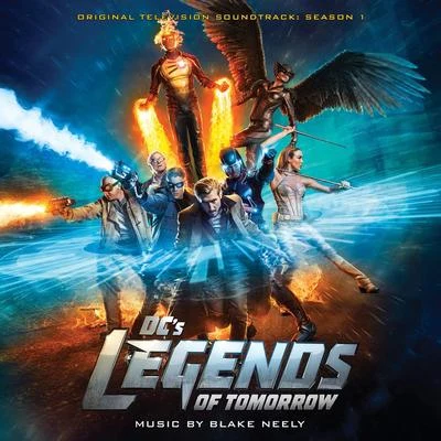 Blake Neely DCs Legends of Tomorrow: Original Television Soundtrack Season 1