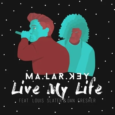 Malarkey Live My Life