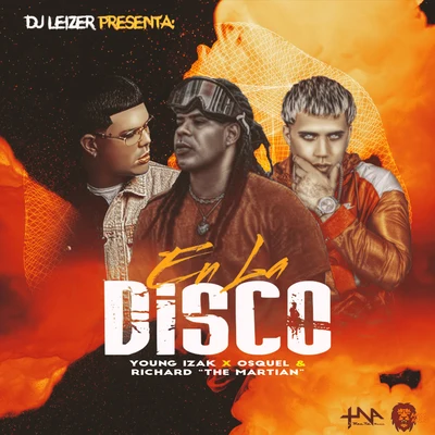 Young Izak/Dj Leizer/Richard The Martian/Osquel En la Disco