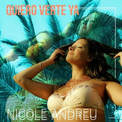 Nicole Andreu Quiero Verte Ya