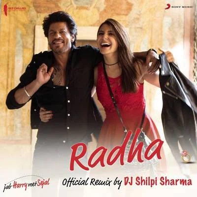 Pritam Radha (Official Remix by DJ Shilpi Sharma) [From Jab Harry Met Sejal]