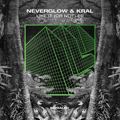 Revealed Recordings/NEVERGLOW/Kral Like It (Or Not)