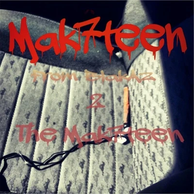 Mak7teen From Blkaz 2 the Mak7teen