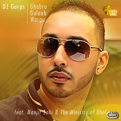 Manjit Sohi/The Ministry of Dhol/DJ Gurps Ghabru Gulaab Warga