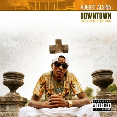 August Alsina Downtown: Life Under The Gun