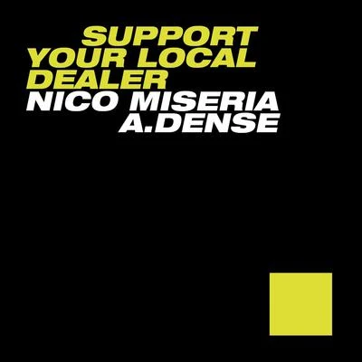 A.Dense/Nico Miseria Support Your Local Dealer