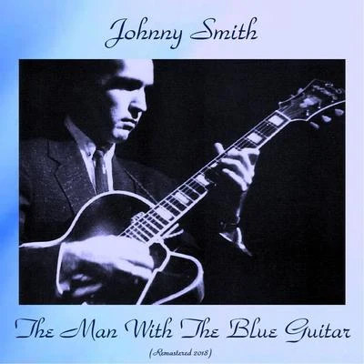 Johnny Smith The Man With The Blue Guitar (Remastered 2018)