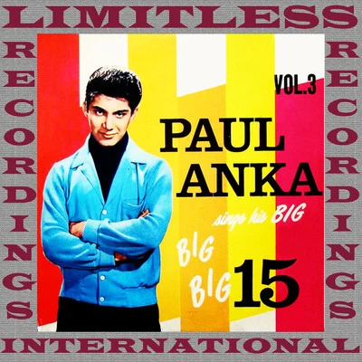 Paul Anka Sings His Big Big Big 15, Vol.3 (HQ Remastered Version)