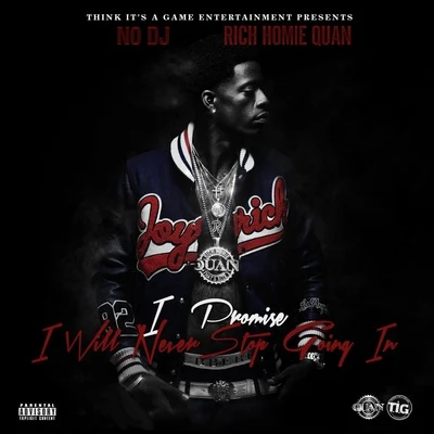 Rich Homie Quan I Promise I Will Never Stop Going In