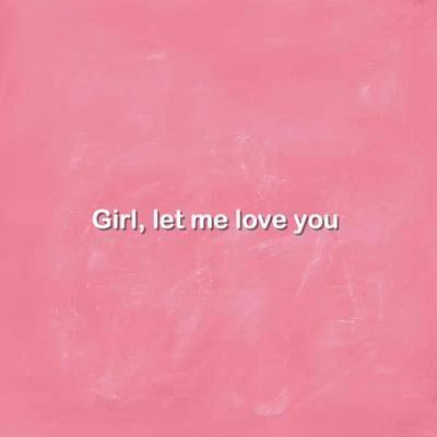 李讓同學 Girl, Let Me Love You