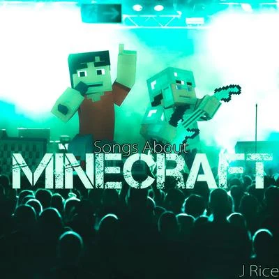 J Rice Songs About Minecraft (Deluxe)