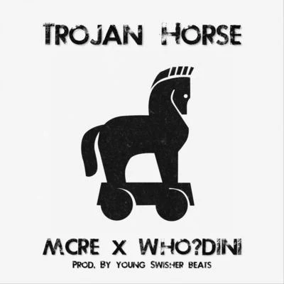 Who?dini/Mcre Trojan Horse (feat. Who?dini)