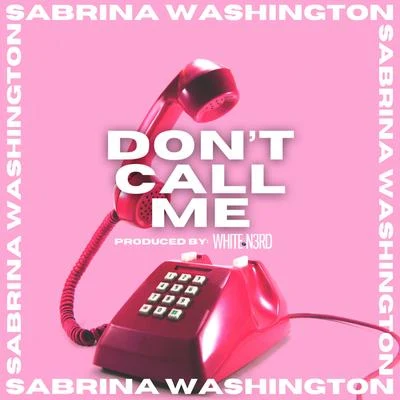 Sabrina Washington Don't Call Me