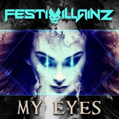 Festivillainz My Eyes