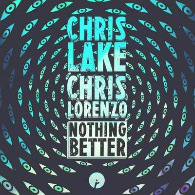 Chris Lake/Chris Lorenzo Nothing Better