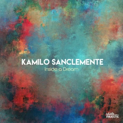 Kamilo Sanclemente/Mauro Aguirre/Dabeat Inside a Dream