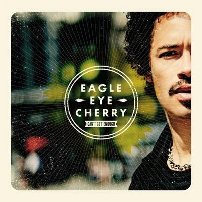 Eagle-Eye Cherry Can't Get Enough