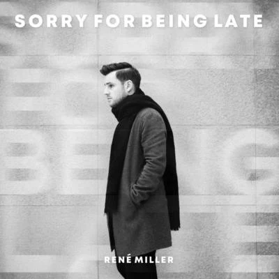 Renè Miller Sorry for Being Late