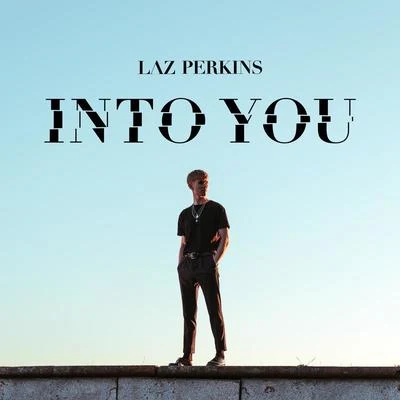 Laz Perkins Into You