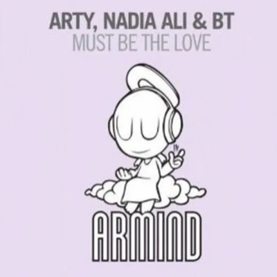 BT/Arty/Nadia Ali Must Be The Love