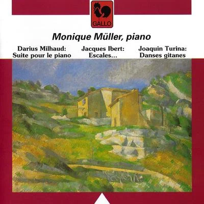 Darius Milhaud Milhaud: 5 Suites for Piano, Op. 8, Ibert: Escales (Ports of Call), Turina: Danses Gitanes, Op. 55 & Op. 84