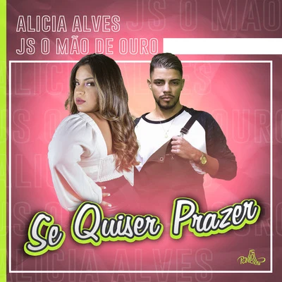 Alicia Alves/JS o Mão de Ouro Se Quiser Prazer