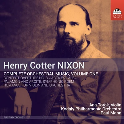 Paul Mann NIXON, H.C.: Orchestral Music (Complete), Vol. 1 (Török, Kodály Philharmonic, Mann)