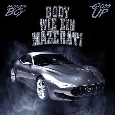 Money Boy/Gloss Up Body wie ein Mazerati