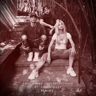 Lost Kings/Loren Gray Anti-Everything (Remixes)