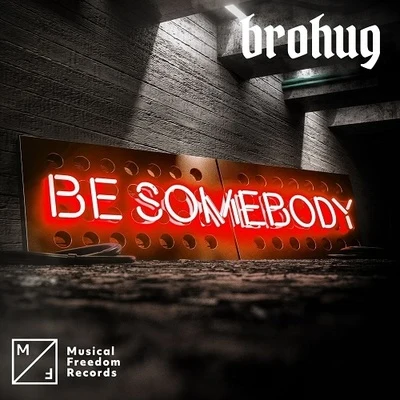 BROHUG Be Somebody