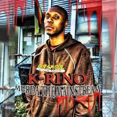 K-Rino Murda the Mainstream