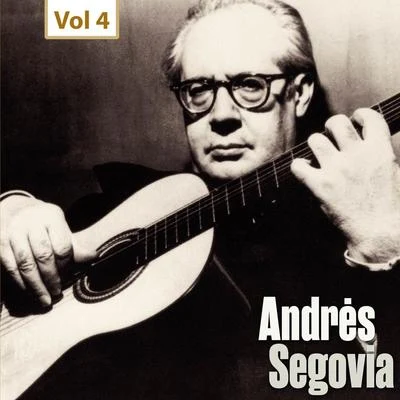 Andrés Segovia Milestones of a Guitar Legend - Andrès Segovia, Vol. 4