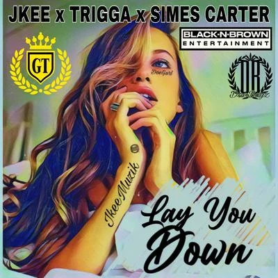 Simes Carter/Jkee Lay You Down (feat. Trigga)