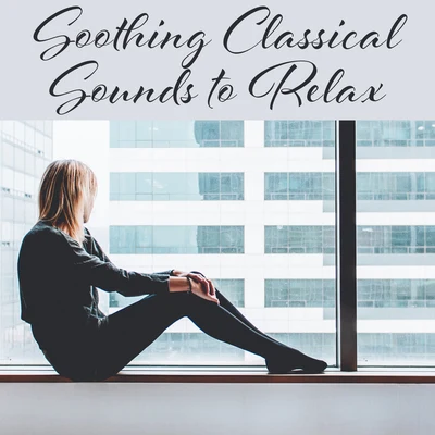 Classical Study Music Ensemble Soothing Classical Sounds to Relax – Soft Classics to Rest, Piano Relaxation, Famous Composers, Calm Down and Listen