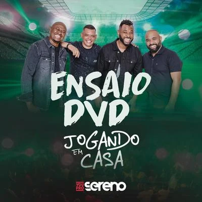 Vou pro Sereno Ensaio DVD Jogando em Casa