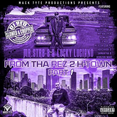 Lucky Luciano/DJ Red/Mr.Str8-8 From Tha Rez 2 H-Town, Pt. 1 (Slowed & Chopped)