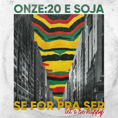 SOJA/Onze:20 Se For Pra Ser (Lets Be Happy)