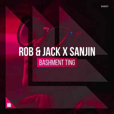 Sanjin/Rob & Jack Bashment Ting