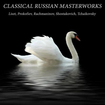 Franz Liszt/Dmitri Shostakovich/Sergei Prokofiev/Garah Landes/Dubravka Tomšič/Pyotr Ilyich Tchaikovsky Classical Russian Masterworks: Liszt, Prokofiev, Rachmaninov, Shostakovich, Tchaikovsky