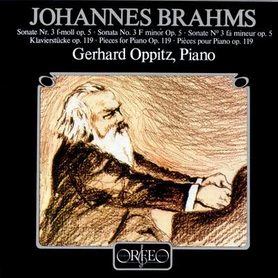 Gerhard Oppitz BRAHMS, J.: Piano Sonata No. 34 Piano Pieces (Oppitz)