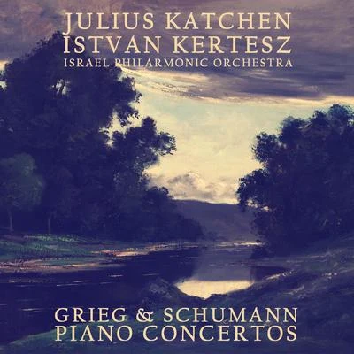 Israel Philharmonic Orchestra/Julius Katchen/István Kertész Grieg & Schumann: Piano Concertos