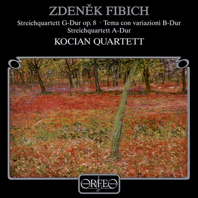 Kocian Quartet FIBICH, Z.: String QuartetsTema con variazone (Kocian Quartet)