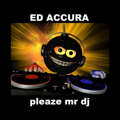 Ed Accura Pleaze Mr DJ