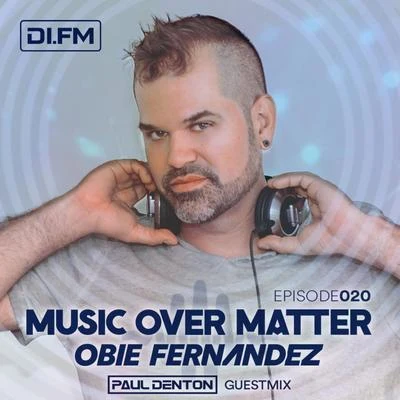 Obie Fernandez Music Over Matter 020, incl. Paul Denton Guestmix