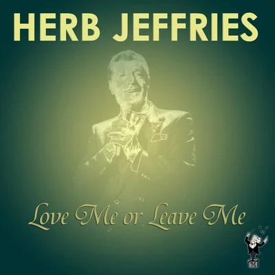 Herb Jeffries Love Me or Leave Me