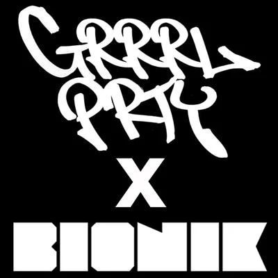 Grrrl Prty/Bionik Grrrl Prty X Bionik