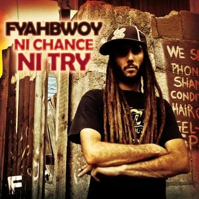 Fyahbwoy Ni Chance Ni Try