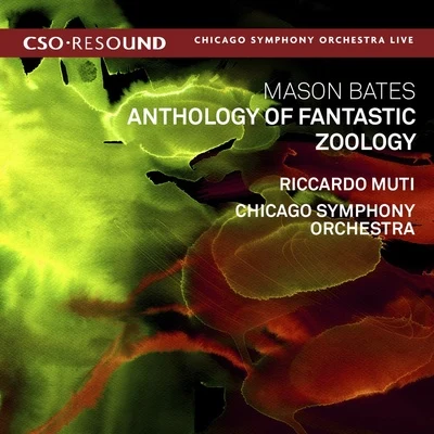 Chicago Symphony Orchestra/Riccardo Muti Mason Bates: Anthology of Fantastic Zoology (Live)